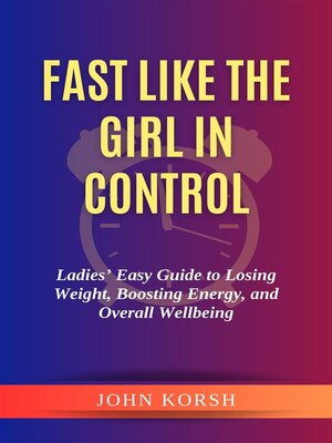 cover image of Fast like the Girl in Control -Ladies' Easy Guide to Losing Weight, Boosting Energy, and Overall Wellbeing
